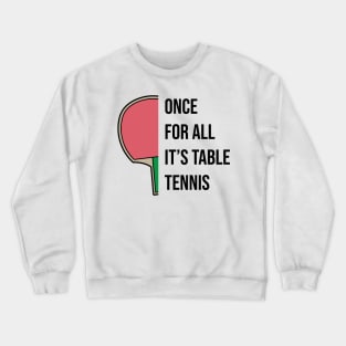 Ping Pong Table Tennis Tabletennis Paddle Fun Quote Saying Crewneck Sweatshirt